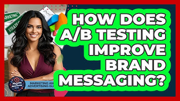 How Does A/B Testing Improve Brand Messaging?
