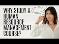 Why study a Human Resource Management course?