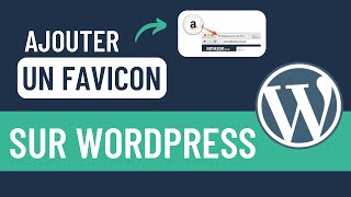 Comment ajouter un Favicon sur votre site WordPress avec nimporte quel thème en 2023 