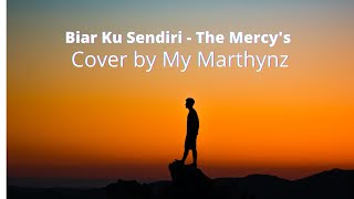 Biar Ku Sendiri - The Mercy's cover by My Marthynz | LIRIK |