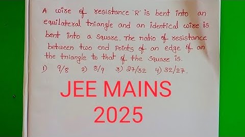 A wire of resistance R is bent into an equilateral triangle and an identical wire is bent into a