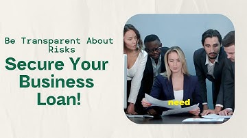 Be Transparent About Risks: Secure Your Business Loan! | Business Funding