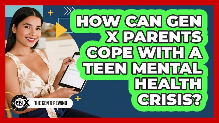 How Can Gen X Parents Cope With A Teen Mental Health Crisis? - The Gen X Rewind