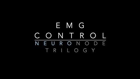 EMG Control With the NeuroNode Trilogy