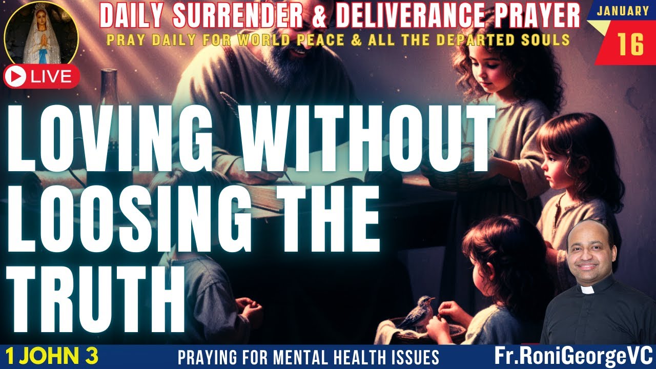 Loving without Loosing the Truth | Deliverance Prayer| Fr. Roni George VC