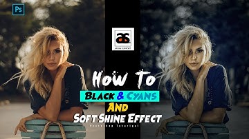 How To Black & Cyans And Soft Shine Effect Color Grading | Photoshop CC 2019 Tutorial #ARYANSUPPORT