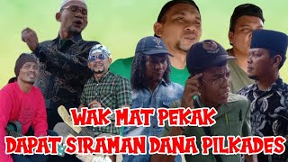 #Ngakak WAK MAT PEKAK DAPAT SIRAMAN DANA PILKADES #Komedi #Atok_Labu