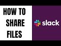 How to Share Files on Slack 2023