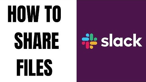 How to Share Files on Slack 2023