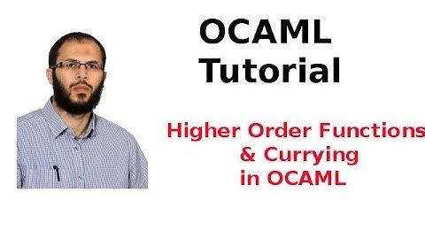 OCAML Tutorial 10/33: Higher Order Functions & Currying in OCAML