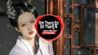 Anh Thương Em Em Thương Ai (Remix) - Đinh Tùng Huy | Nhạc EDM Tiktok Gây Nghiện