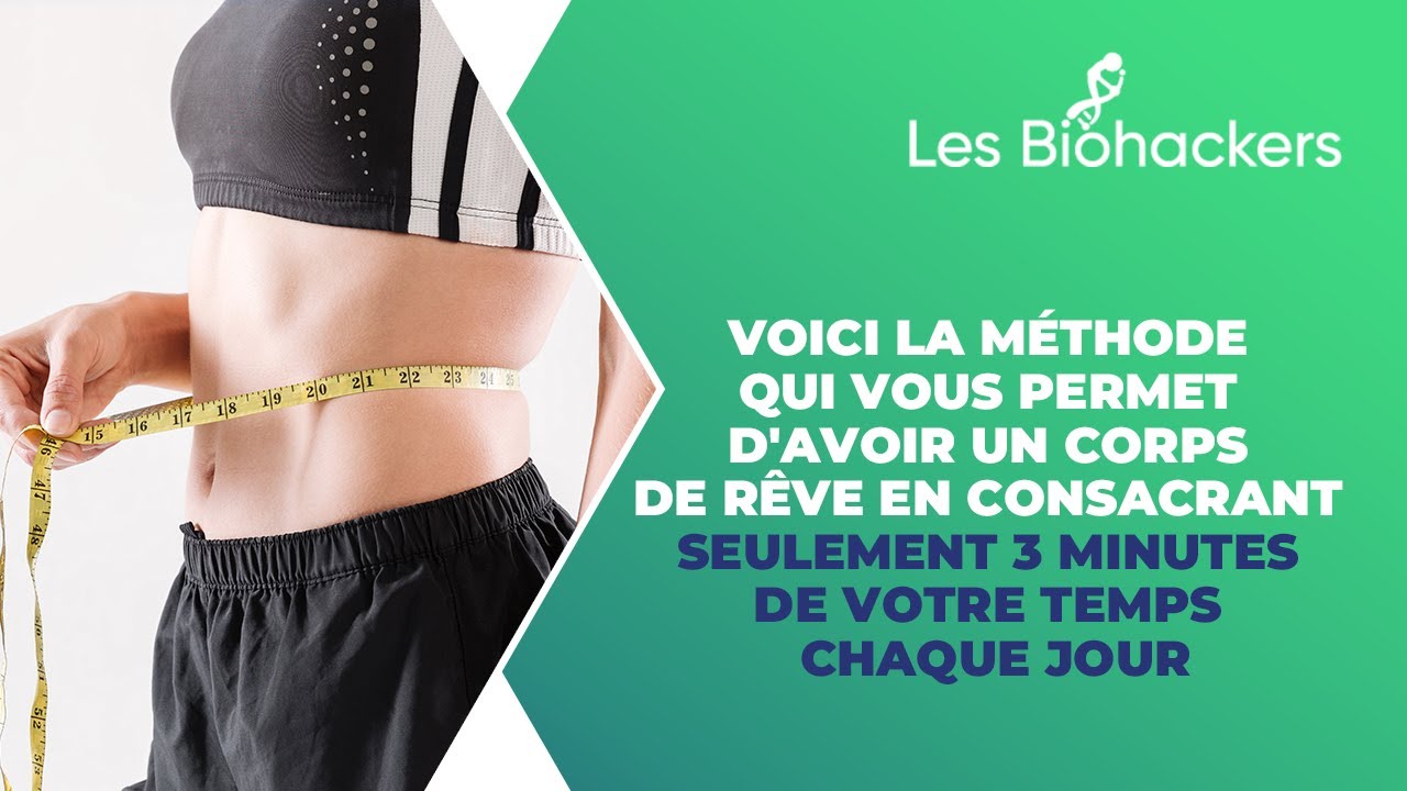 La méthode qui vous permet d'avoir un corps de rêve en seulement 3