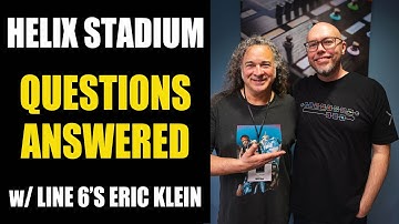 YOUR Line 6 Helix Stadium questions answered by Eric Klein, Chief Product Design Architect at Line 6