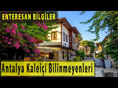 Antalya Kaleiçi Hakkında Tüm Bilgiler ve Bilinmeyenler Belgesel Tadında Enteresan Bilgiler