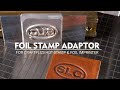 Foil Stamp Adaptor for Craftplus Hot Stamp - Temporary Fixture