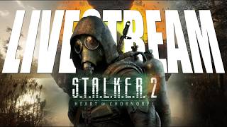 [11]STALKER 2 HEART OF CHERNOBYL With Crispy Jeb.