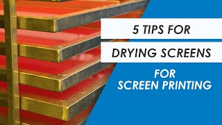 5 Tips For Drying Your Screens | Chromaline Screen Print Products