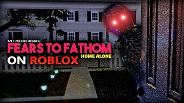 ROBLOX - Fears to Fathom - Home Alone [Full Walkthrough]