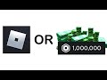 Roblox or 1,000,000 robux