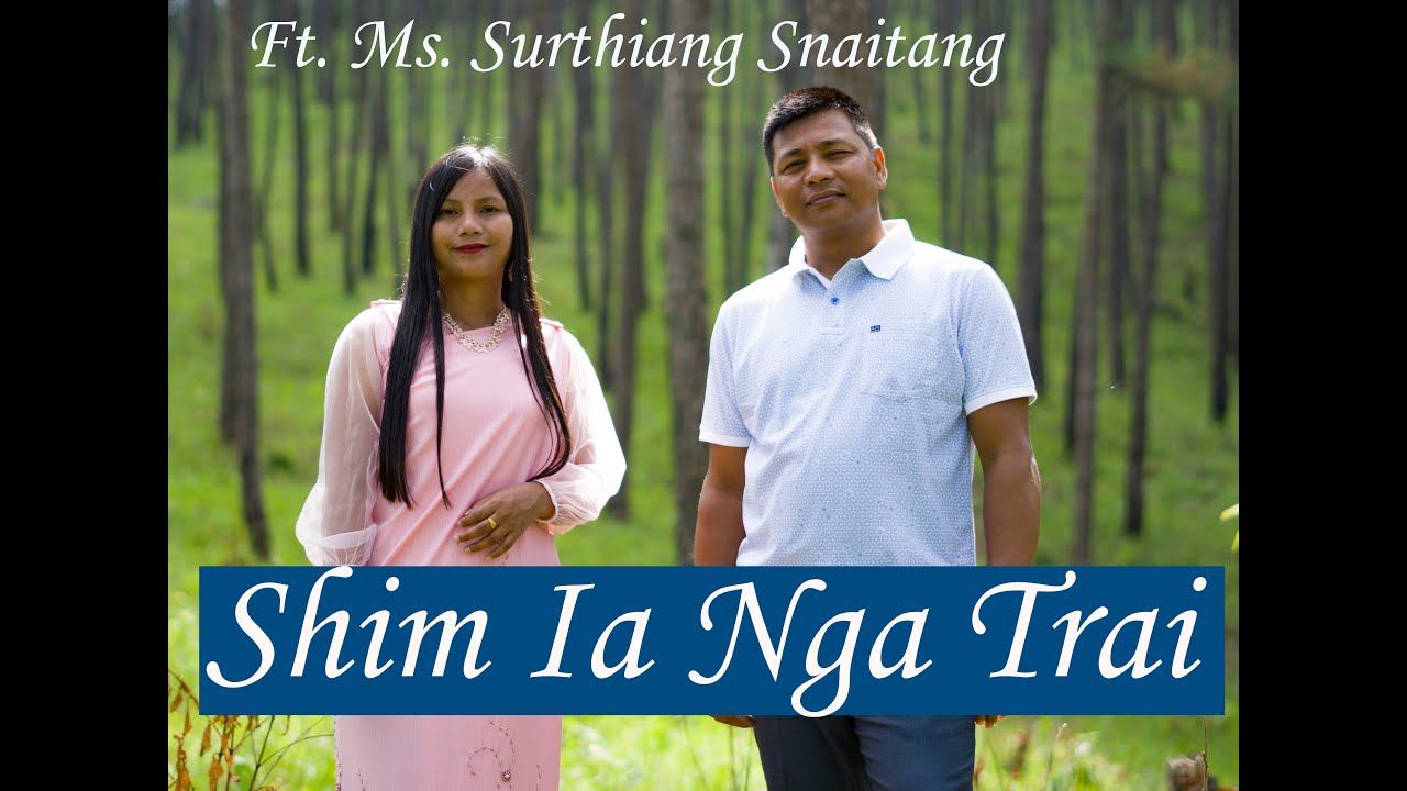 SHIM IA NGA TRAI Ft. Surthiang Snaitang