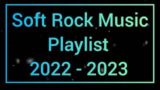Soft Rock Music Playlist 2022 -2023  - Best Soft Rock 70s,80s,90s