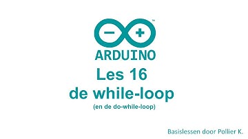 Arduino Les 16: de while-loop en de do-while-loop (Herhalingen in Arduino)