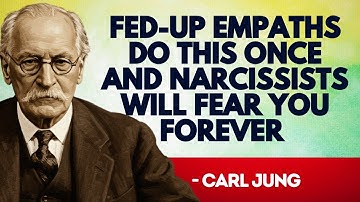 Fed-Up Empaths Do This Once and Narcissists Will Fear You Forever - Carl Jung