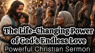 NO LIMIT TO LOVE | The Life-Changing Power of God's Endless Love | Powerful Christian Sermon