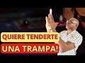 ESTA PERSONA QUIERE TENDERTE UNA TRAMPA, QUIERE ENGAÑARTE Y TE LA VOY A DESCRIBIR.