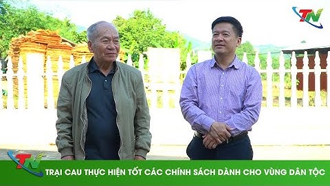 Trại Cau thực hiện tốt các chính sách dành cho vùng dân tộc
