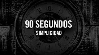 90 Segundos  Simplicidad