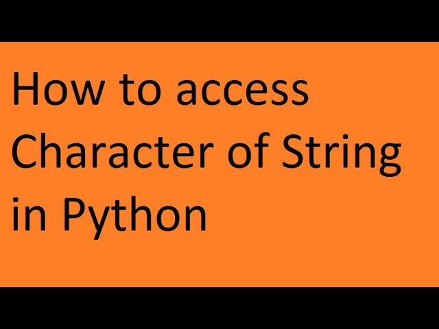 How to access characters of string in Python 
