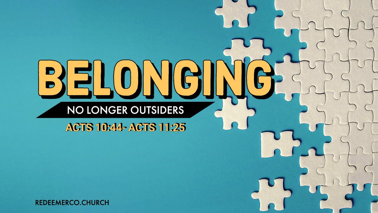 BELONGING: NO LONGER OUTSIDERS | Acts 11 | Redeemer Baptist Church