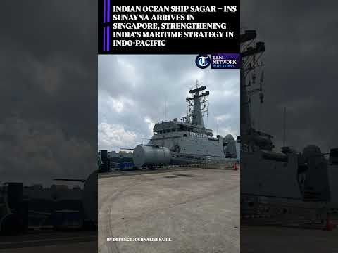 INDIAN OCEAN SHIP SAGAR – INS SUNAYNA ARRIVES IN SINGAPORE, STRENGTHENING INDIA’S