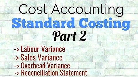 Standard Costing (Part 2) | Labour Variance, Sales Variance, Overhead Variance | CA CS CMA