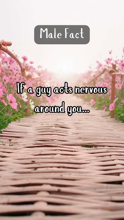 if-a-guy-acts-nervous-around-you-allaboutfacts-facts-guys