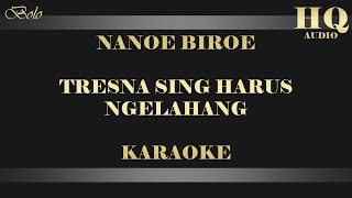 NANOE BIROE TRESNA SING HARUS NGELAHANG - KARAOKE