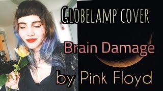 Pink Floyd - Brain Damage Cover - Globelamp
