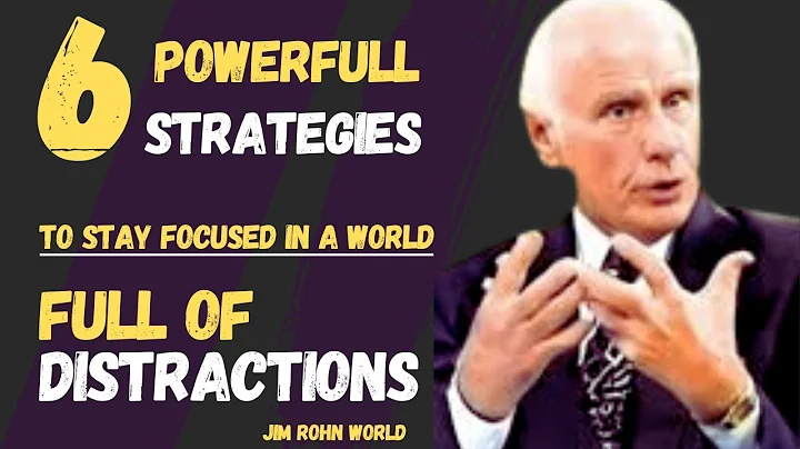 6 Powerful Strategies to Stay Focused in a Distracted World | Jim Rohn World