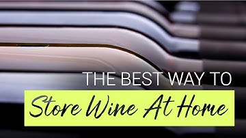The Best Way to Store Wine at Home