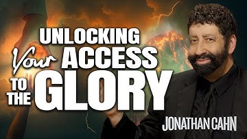 Unlocking Your Access to the Glory  | Jonathan Cahn Sermon