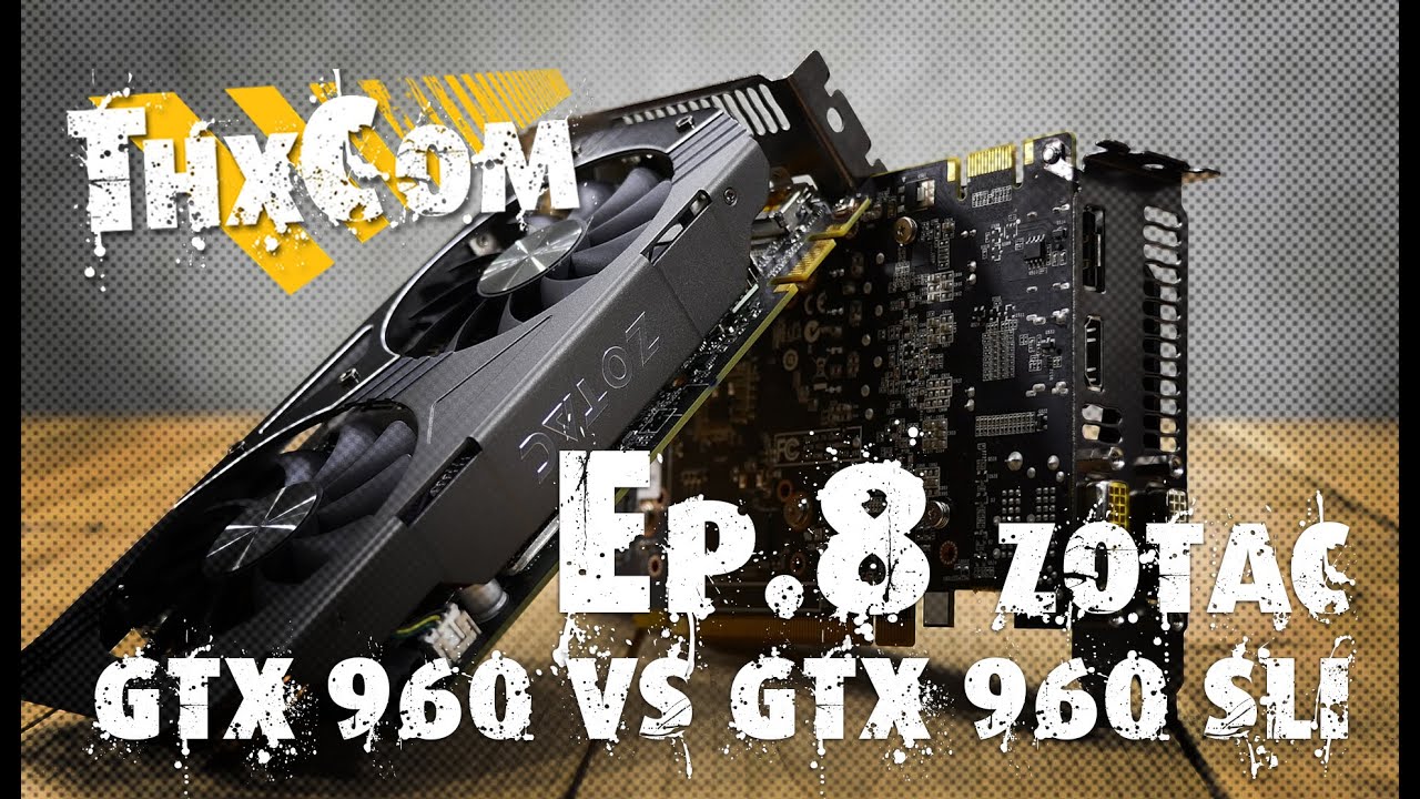 ZOTAC GeForce GTX 960 VS GTX 960 SLI รีวิว by ThxCom [4K]