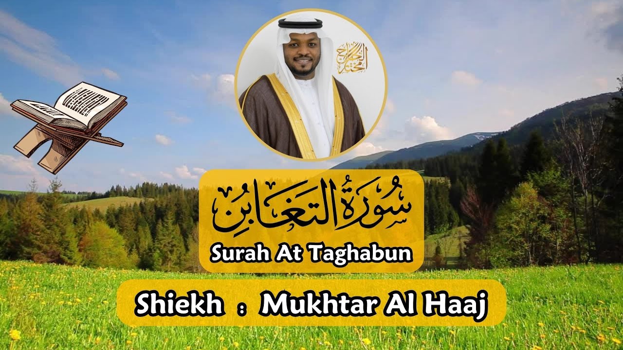 Surah at Taghabun - Mukhtar Al Haaj