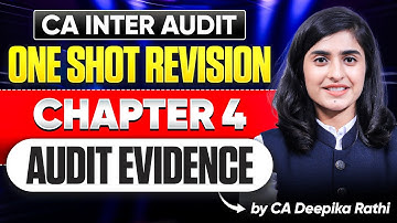 One-shot Revision of Chapter 4 | Audit Evidence | CA Inter Audit | CA Deepika Rathi