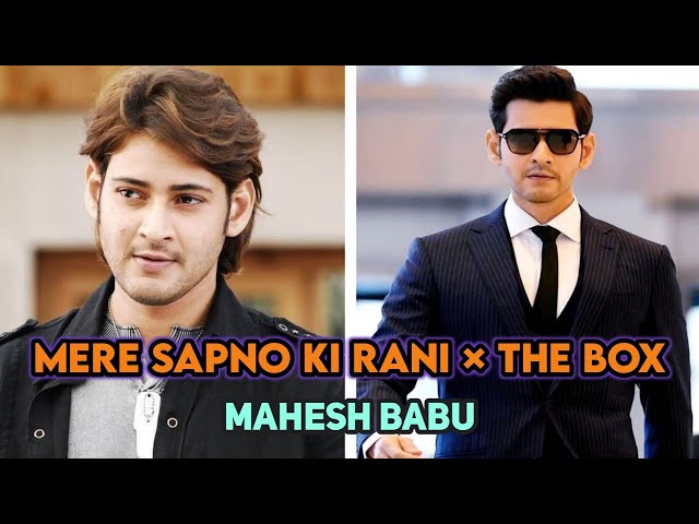 Mere Sapno Ki Rani × The Box Ft. MAHESH BABU || Mahesh Babu Transformation 😎😎 || ARPAN CREATIONZ || class=