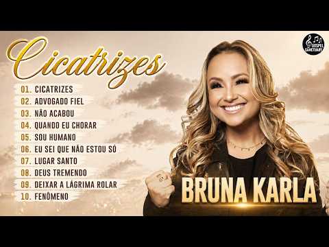 Bruna Karla 2026 || As melhores músicas gospel falam sobre amor com Deus: Cicatrizes, Advogado Fiel.