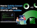 How to Quickly Convert MKV to MP4 using FFMPEG with Subtitles | SENSEI