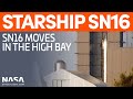 Starship SN16 Moves in the High Bay | SpaceX Boca Chica