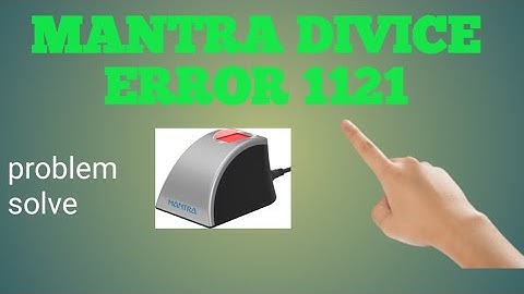 MANTRA ERROR CODE 1121 PROBLEM SOLVE