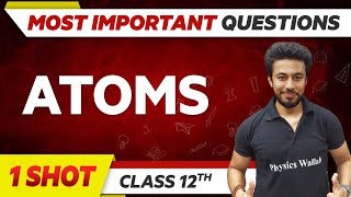 ATOMS : Most Important Questions in 1 Shot | Class 12th Term 2 🔥